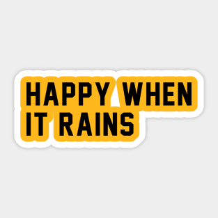 happy when it rains Sticker